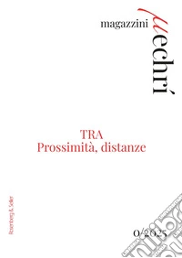 Magazzini mechrí (2025). Vol. 0: TRA. Prossimità, distanze libro
