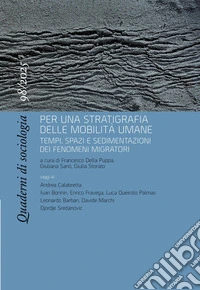 Quaderni di sociologia (2025). Vol. 98: Per una stratigrafia delle mobilità umane. Tempi, spazi e sedimentazioni dei fenomeni migratori libro