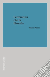 Letteratura che fa filosofia libro