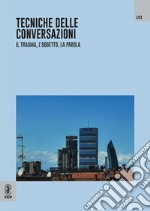 Tecniche delle conversazioni. Il trauma, l'oggetto, la parola (2021). Vol. 1 libro