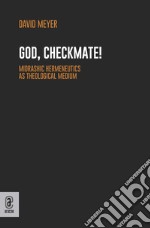 God, Checkmate! Midrashic Hermeneutics as Theological Medium libro