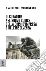 Il curatore nel nuovo codice della crisi d'impresa e dell'insolvenza