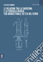 Le relazioni tra la Sardegna e la penisola iberica tra Bronzo Finale ed età del ferro