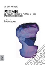 Patocenosi. Dalle malattie contagiose dell'antichità alle pesti, epidemie, pandemie ed epizoozie libro