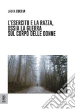 L'esercito e la razza, ossia la guerra sul corpo delle donne