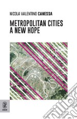 Metropolitan cities. A new hope libro