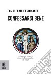 Confessarsi bene libro di Ferdinandi Alberto