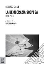 La Democrazia sospesa. 2012-2014 libro