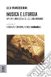 Musica e liturgia. Appunti e riflessioni ad uso degli organisti libro di Franceschini Luca
