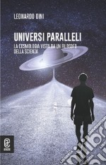 Universi paralleli. La cosmologia vista da un filosofo della scienza libro