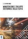 Manutenzione e sviluppo sostenibile della flotta libro