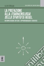 La prefazione alla fenomenologia dello spirito di Hegel. Interpretazioni critiche e approfondimenti teoretici libro