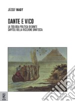 Dante e Vico. La teologia politica di Dante. Capitoli della ricezione dantesca