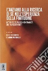 L'anziano alla ricerca di sé nell'esperienza della finitudine. Note di psicologia clinico-dinamica sull'invecchiamento libro