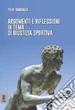 Argomenti e riflessioni in tema di giustizia sportiva libro