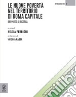 Le nuove povertà nel territorio di Roma Capitale. Rapporto di ricerca