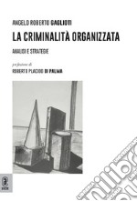 La criminalità organizzata. Analisi e strategie