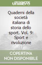 Quaderni della società italiana di storia dello sport. Vol. 9: Sport e rivoluzione libro