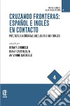 Cruzando fronteras: español e inglés en contacto. Prácticas lingüísticas, ideologías e identidades libro