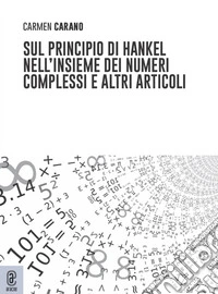Sul principio di Hankel nell'insieme dei numeri complessi e altri articoli libro