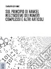 Sul principio di Hankel nell'insieme dei numeri complessi e altri articoli libro di Carano Carmen