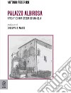 Palazzo Albirosa. Appunti di una storia di famiglia libro di Federico Antonio