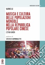 Musica e cultura delle popolazioni mongole nella Repubblica Popolare Cinese. L'etnia barga libro