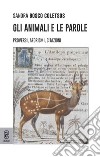 Gli animali e le parole. Proverbi, aforismi, citazioni libro di Bosco Coletsos Maria Sandra