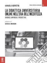 La didattica universitaria online nell'era dell'incertezza. Evidenze empiriche e prospettive libro