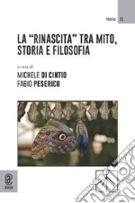 La «Rinascita» tra mito, storia e filosofia libro