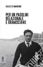 Per un Pasolini relazionale e gramsciano libro