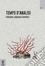 Tempo d'analisi. Paradigmi junghiani comparati. Rivista di psicologia del profondo. Vol. 11 libro