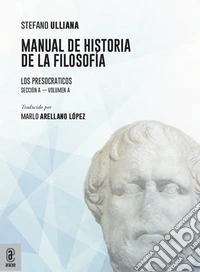 Manual de historia de la filosofía. Los Presocraticos libro
