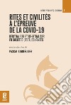 Rites et civilités à l'épreuve de la covid-19. Déritualiser et re-ritualiser en sociétés (post-)confinées libro