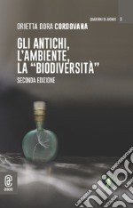 Gli antichi, l'ambiente, la «biodiversità». Nuova ediz.