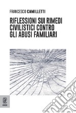 Riflessioni sui rimedi civilistici contro gli abusi familiari libro