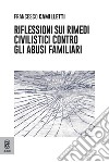 Riflessioni sui rimedi civilistici contro gli abusi familiari libro di Camilletti Francesco