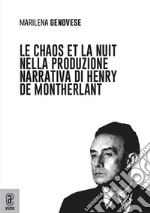 Le chaos et la nuit nella produzione narrativa di Henry de Montherlant libro