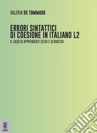Errori sintattici di coesione in italiano L2. Il caso di apprendenti cechi e slovacchi libro