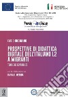 Prospettive di didattica digitale dell'italiano L2 a migranti. Teorie ed esperienze libro