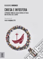 Chiesa e infosfera. L'opinione pubblica sulla Chiesa in Italia. Una ricerca sul campo libro