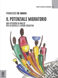 Il potenziale migratorio. Una categoria di analisi per la ricerca e l'azione educativa