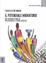 Il potenziale migratorio. Una categoria di analisi per la ricerca e l'azione educativa