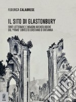 Il sito di Glastonbury. Fonti letterarie e indagini archeologiche sul «primo» contesto cristiano di Britannia