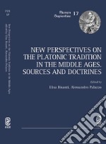 New perspectives on the platonic tradition in the Middle Ages. Sources and doctrines libro