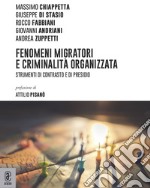 Fenomeni migratori e criminalità e organizzata. Strumenti di contrasto e di presidio libro