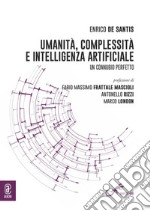 Umanità, complessità e intelligenza artificiale. Un connubio perfetto libro