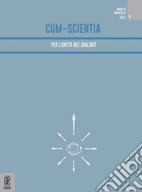 Cum-scientia. Per l'unità nel dialogo. Rivista semestrale di filosofia teoretica (2021). Vol. 6 libro