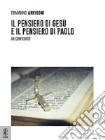 Il pensiero di Gesù e il pensiero di Paolo. Un confronto libro