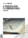 Il pensiero di Gesù e il pensiero di Paolo. Un confronto libro di Arrigoni Ermanno